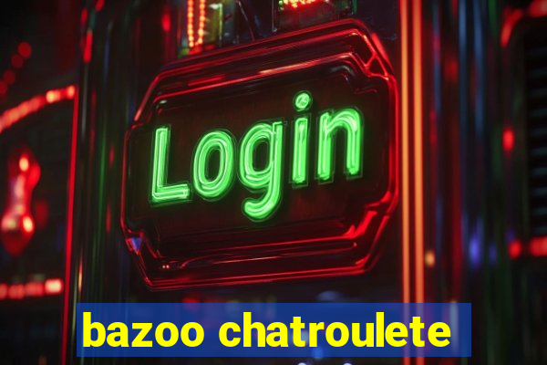 bazoo chatroulete